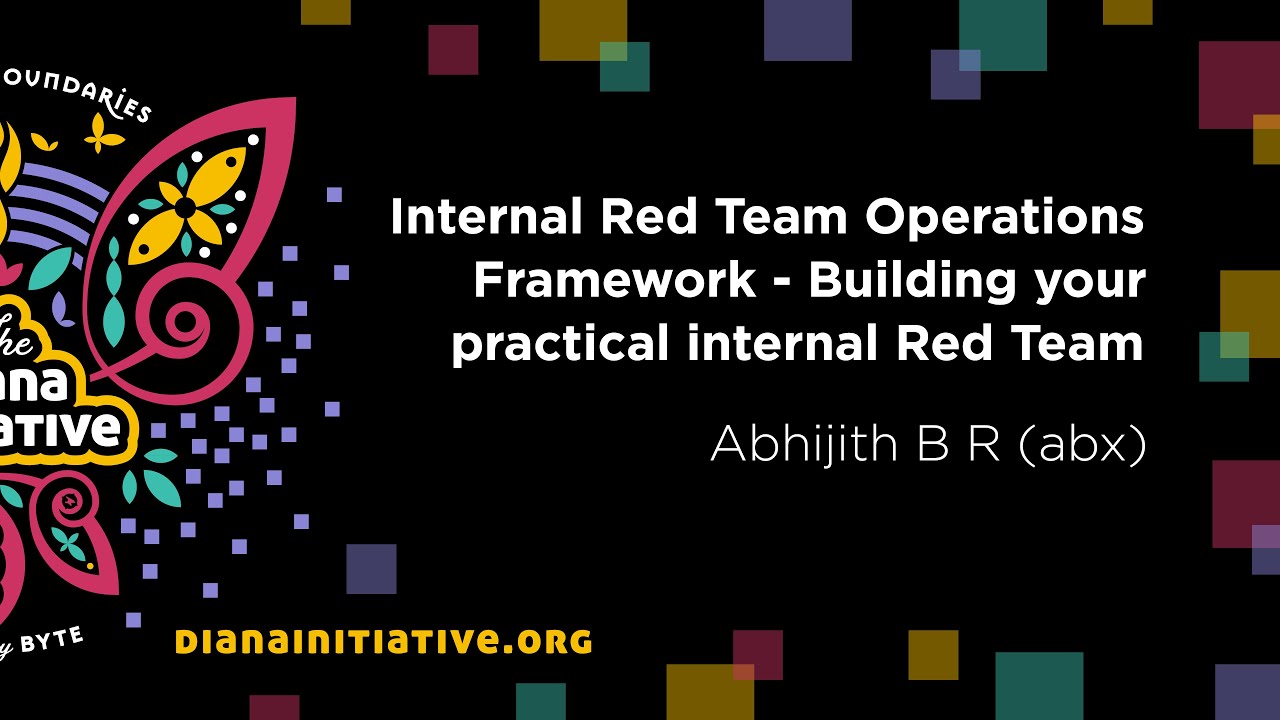 The Diana Initiative 2020 | Internal Red Team Operations Framework: building your practical internal red team